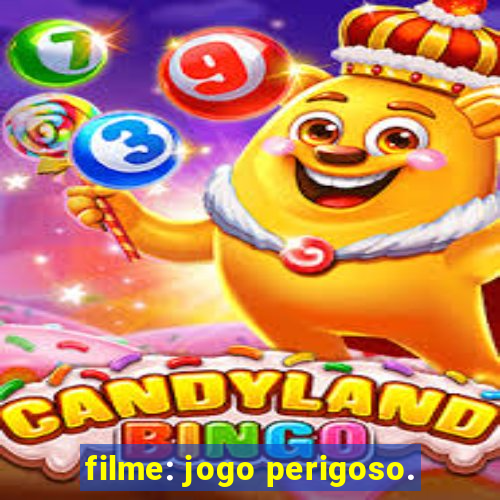 filme: jogo perigoso.